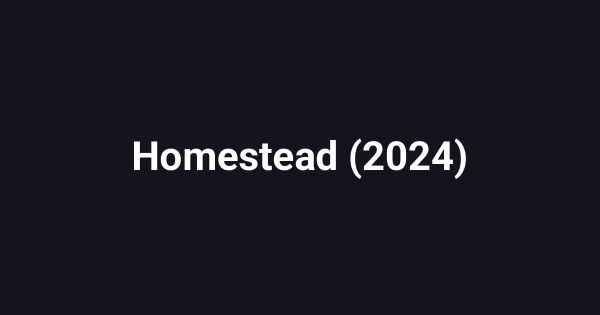 Homestead (2024)