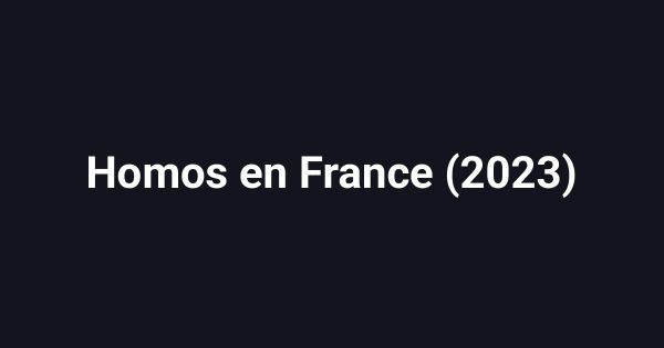 Homos en France (2023)