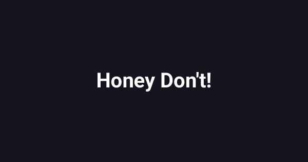 Honey Don't!