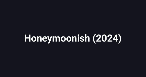 Honeymoonish (2024)