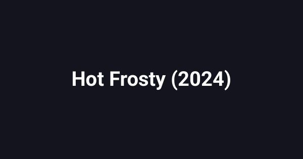 Hot Frosty (2024)