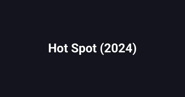 Hot Spot (2024)