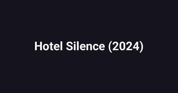 Hotel Silence (2024)