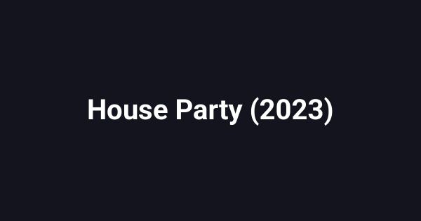 House Party (2023)