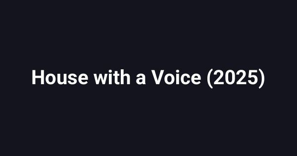 House with a Voice (2025)