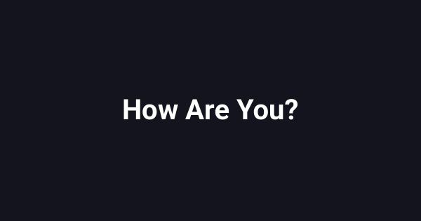 How Are You?