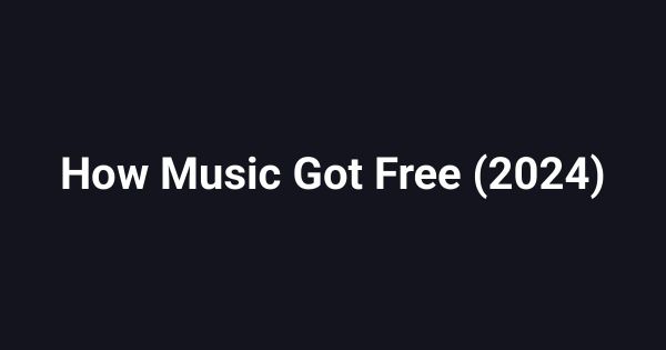 How Music Got Free (2024)