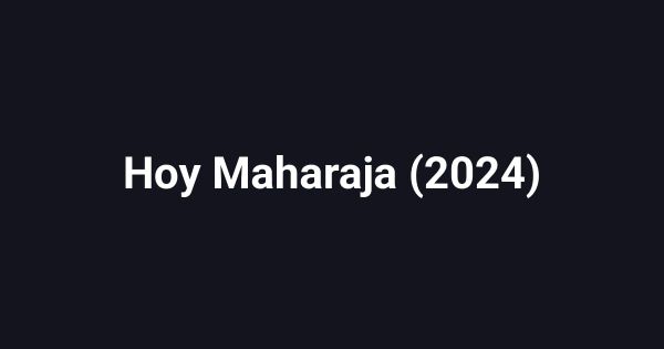 Hoy Maharaja (2024)