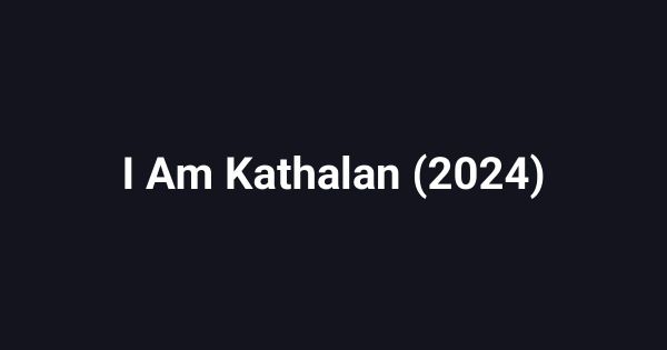 I Am Kathalan (2024)