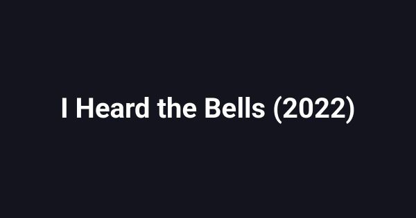 I Heard the Bells (2022)