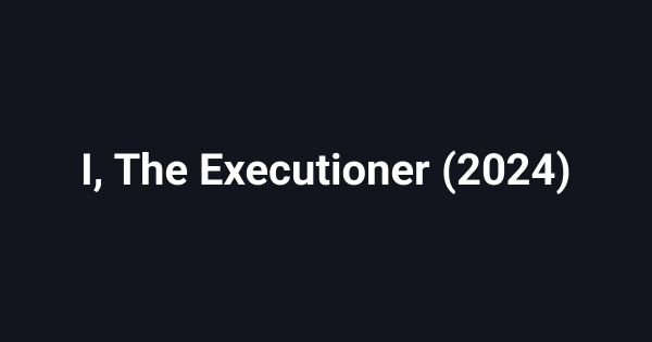I, The Executioner (2024)