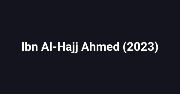 Ibn Al-Hajj Ahmed (2023)