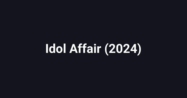 Idol Affair (2024)
