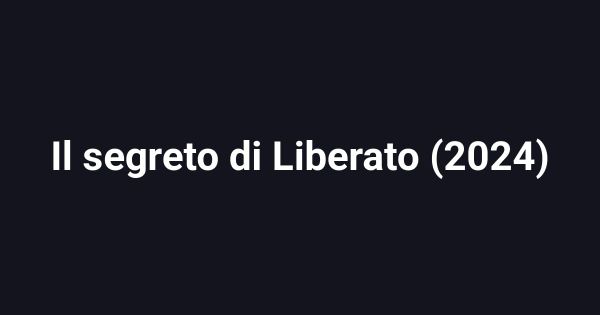 Il segreto di Liberato (2024)
