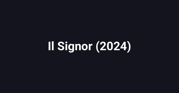Il Signor (2024)