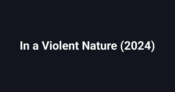 In a Violent Nature (2024)