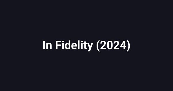 In Fidelity (2024)