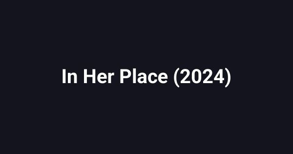 In Her Place (2024)