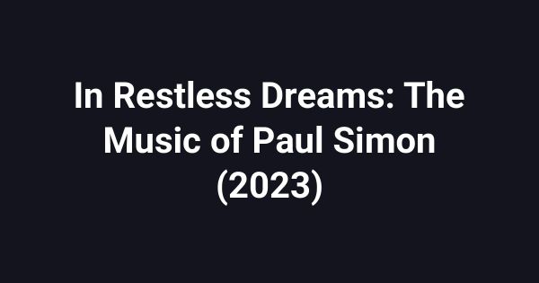 In Restless Dreams: The Music of Paul Simon (2023)