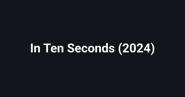 In Ten Seconds (2024)