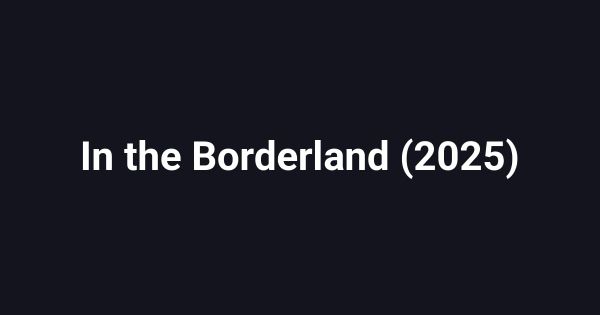 In the Borderland (2025)