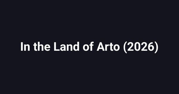 In the Land of Arto (2026)