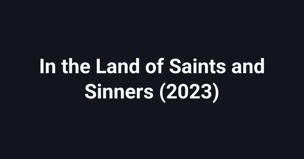 In the Land of Saints and Sinners (2023)