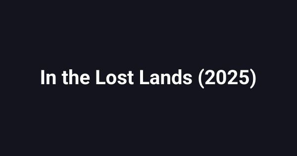 In the Lost Lands (2025)