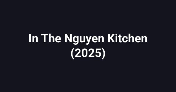In The Nguyen Kitchen (2025)
