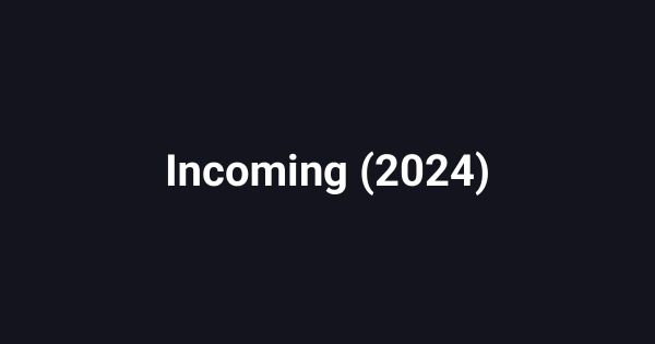 Incoming (2024)