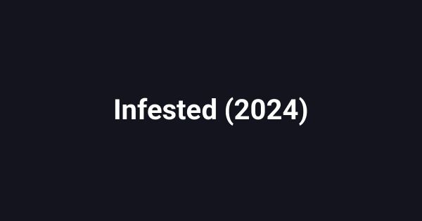 Infested (2024)