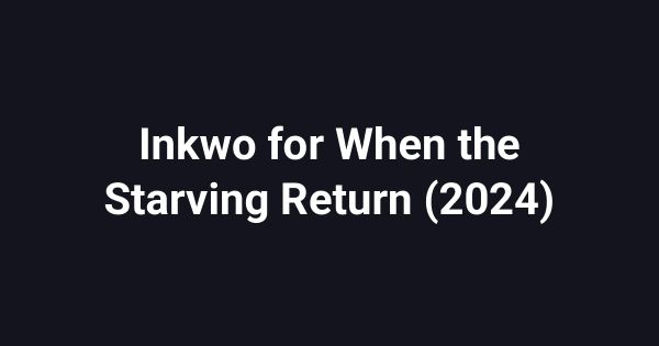 Inkwo for When the Starving Return (2024)