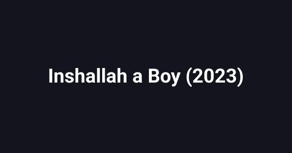 Inshallah a Boy (2023)