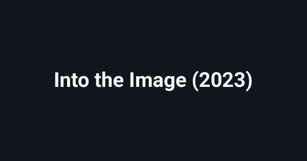Into the Image (2023)