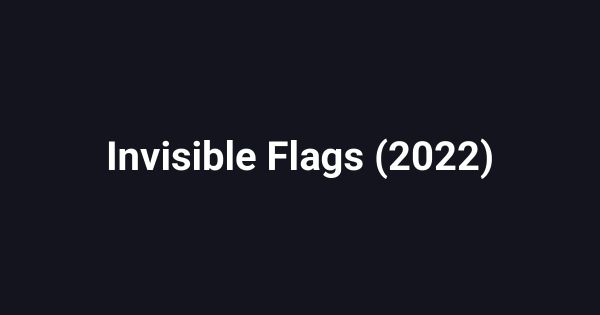 Invisible Flags (2022)