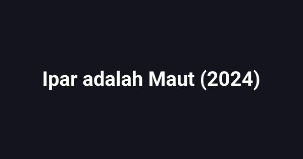 Ipar adalah Maut (2024)