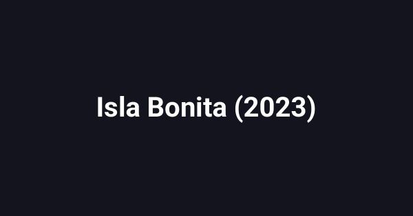 Isla Bonita (2023)