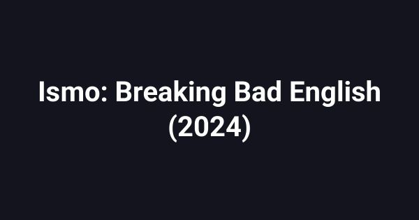 Ismo: Breaking Bad English (2024)