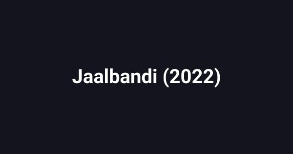 Jaalbandi (2022)
