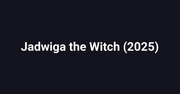Jadwiga the Witch (2025)
