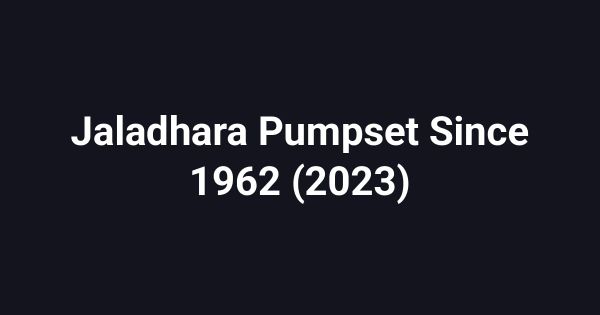 Jaladhara Pumpset Since 1962 (2023)
