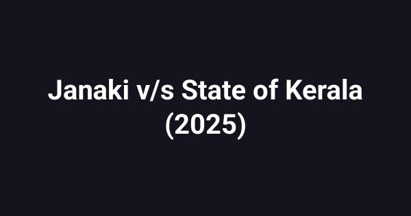 Janaki v/s State of Kerala (2025)