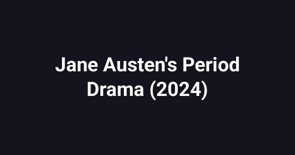 Jane Austen's Period Drama (2024)