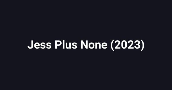 Jess Plus None (2023)