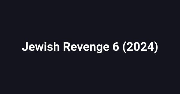 Jewish Revenge 6 (2024)
