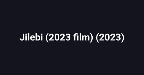 Jilebi (2023 film) (2023)
