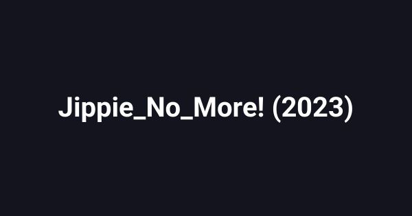 Jippie_No_More! (2023)