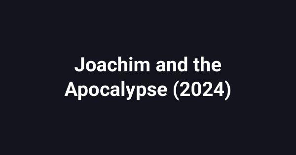 Joachim and the Apocalypse (2024)