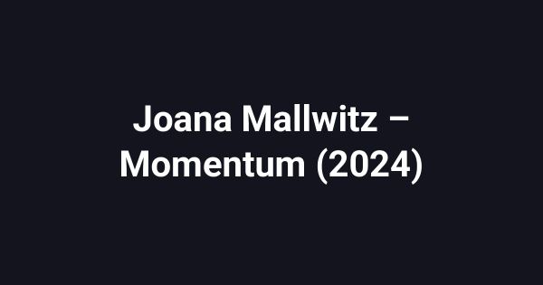Joana Mallwitz – Momentum (2024)