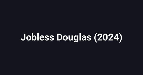 Jobless Douglas (2024)